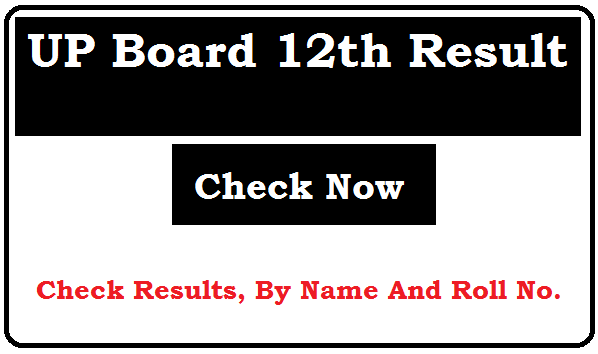 UP Board 12th Result 2023 Check By Name And Roll No. www.upresults.nic.in