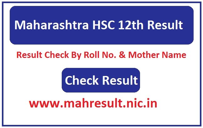 Maharashtra HSC 12th Result 2023 Check By Roll No. www.mahresult.nic.in