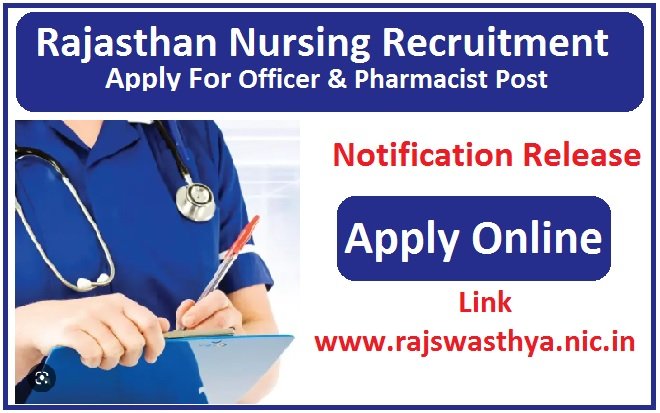 Rajasthan Nursing Officer & Pharmacist Recruitment 2023 Apply For 9879 Post, www.rajswasthya.nic.in