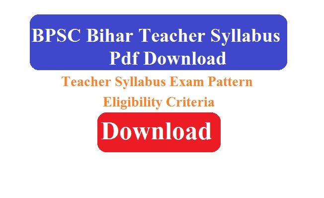 BPSC Bihar Teacher Syllabus 2023 Exam Pattern Eligibility Criteria