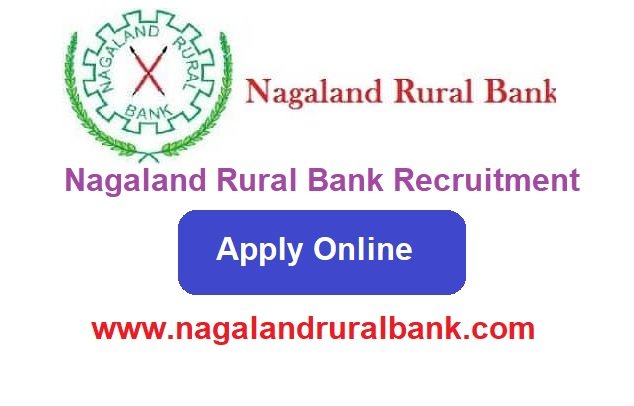 Nagaland Rural Bank Recruitment 2023 Apply Online For 112 Post www.nagalandruralbank.com