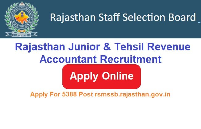 Rajasthan Junior & Tehsil Revenue Accountant Recruitment 2023 Apply For 5388 Post @rsmssb.rajasthan.gov.in