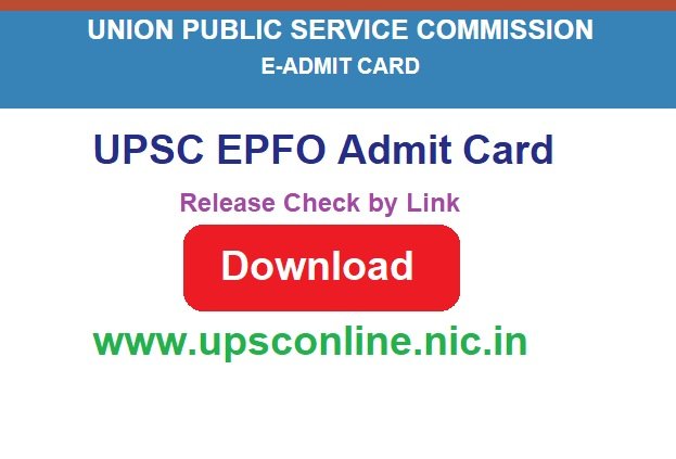 UPSC EPFO Admit Card 2024 Release Check by Link www.upsconline.nic.in