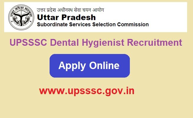 UPSSSC Dental Hygienist Recruitment 2024 Apply For 288 Post @upsssc.gov.in