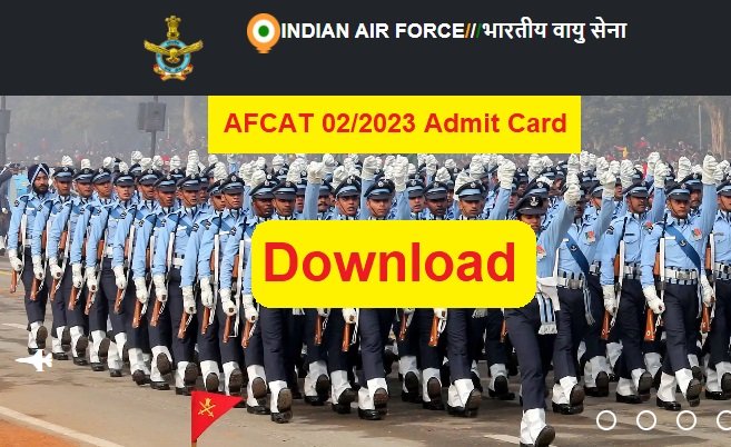 Airforce AFCAT 02/2023 Admit Card 2023 Release Check Exam Date, Download Hall Ticket, www.afcat.cdac.in
