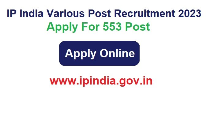 IP India Various Post Recruitment 2023 Apply For 553 Post, www.ipindia.gov.in