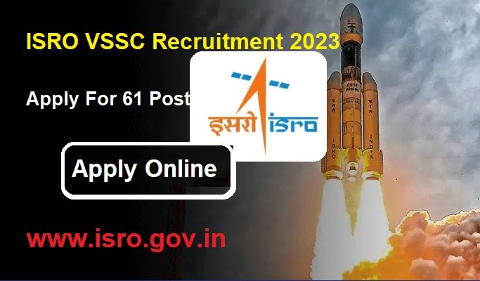ISRO VSSC Recruitment 2023 Apply Online For 61 Post www.isro.gov.in