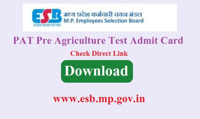 MP PAT Pre Agriculture Test Admit Card 2024 Release Download Link, www.esb.mp.gov.in