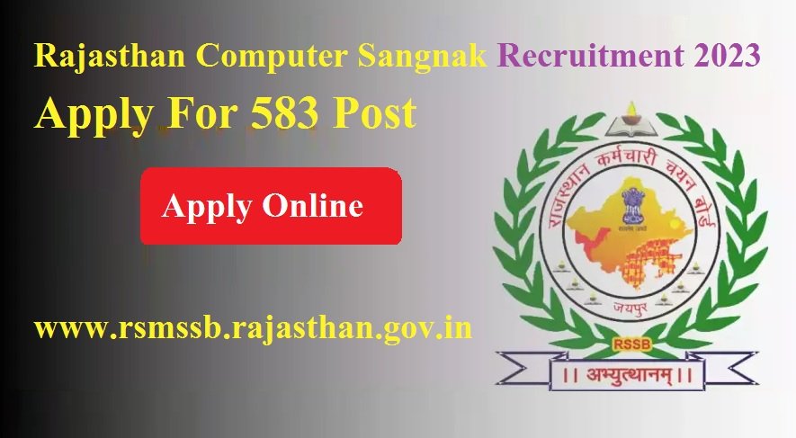 Rajasthan RSMSSB Computer Sangnak Recruitment 2023 Apply For 583 Post @www.rsmssb.rajasthan.gov.in