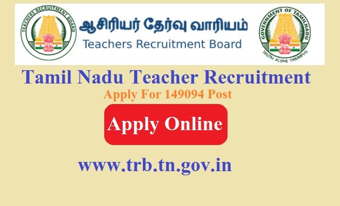 Tamil Nadu Teacher Recruitment Board 2023 Apply For 149094 Post www.trb.tn.gov.in