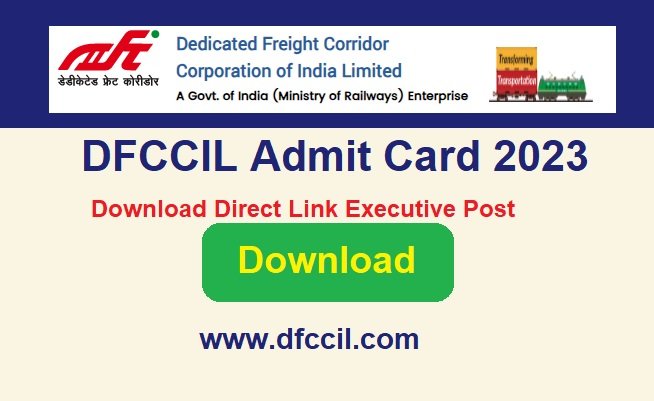 DFCCIL Admit Card 2024 Download Direct Link Executive Post, @dfccil.com