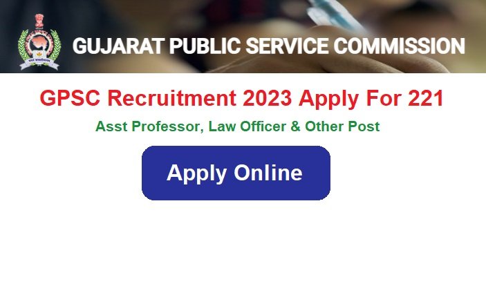 GPSC Recruitment 2024 Apply Online For 221 Asst Professor, Law Officer & Other Post