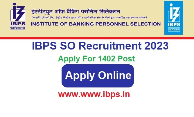 IBPS SO Recruitment 2023 Apply Online For 1402 Post @www.ibps.in