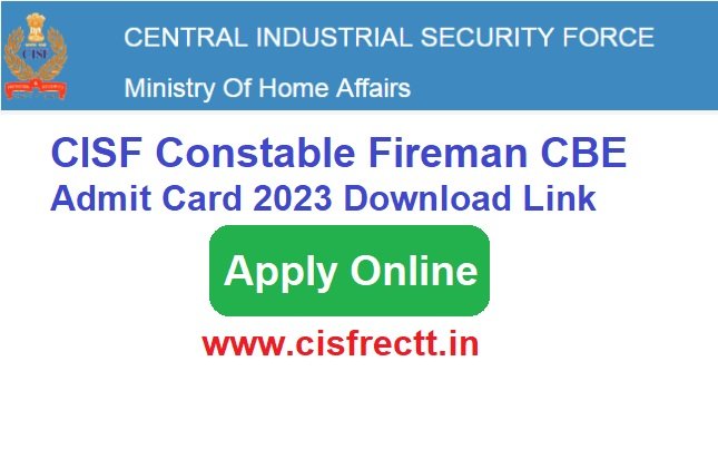 CISF Constable Fireman CBE Admit Card 2023 Download Link, www.cisfrectt.in