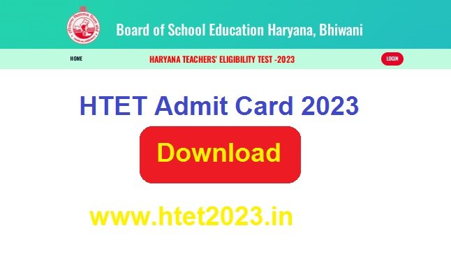HTET Admit Card 2024 Out, Download Direct Link, @ww.htet2023.in
