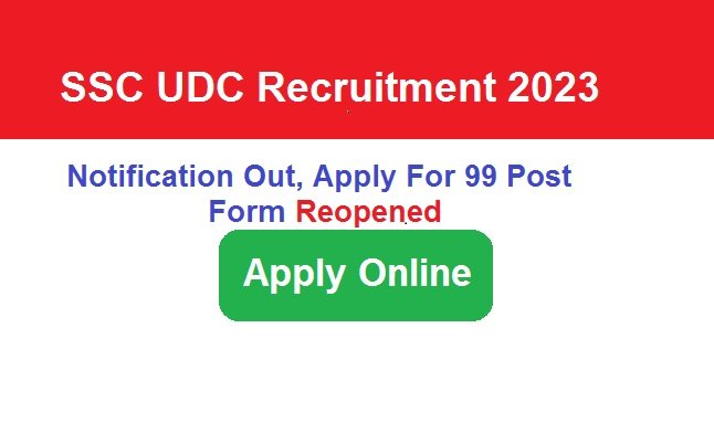 SSC UDC Recruitment 2024 Notification Out, Apply Online For 99 Post Reopened